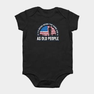 It's Weird Being The Same Age As Old People Funny Baby Bodysuit